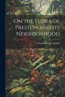 On the Flora of Preston and Its Neighborhood 1022706926 Book Cover