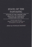 State of the Fantastic: Studies in the Theory and Practice of Fantastic Literature and Film (Contributions to the Study of Science Fiction and Fantasy) 0313278539 Book Cover