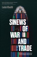 Sinews of War and Trade : Shipping and Capitalism in the Arabian Peninsula 1786634821 Book Cover