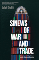 Sinews of War and Trade : Shipping and Capitalism in the Arabian Peninsula 1786634813 Book Cover