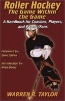Roller Hockey: The Game Within the Game : A Player and Coach Handbook 1891689827 Book Cover