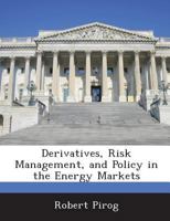 Derivatives, Risk Management, and Policy in the Energy Markets 1288670117 Book Cover
