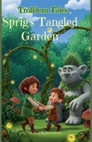 Trolldom Tales Sprig's Tangled Garden B0FKKP5VNR Book Cover