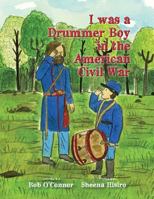 I Was a Drummer Boy in the American Civil War 1727884892 Book Cover