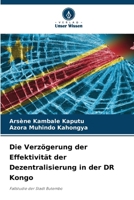 Die Verzögerung der Effektivität der Dezentralisierung in der DR Kongo: Fallstudie der Stadt Butembo (German Edition) 6207621085 Book Cover