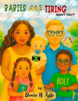 Babies are Tiring, Aren't They?: When Baby Came Home B0GMXD2F2L Book Cover