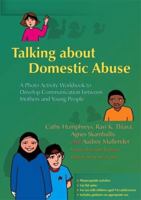 Talking about Domestic Abuse: A Photo Activity Workbook to Develop Communication between Mothers and Young People 1843104237 Book Cover