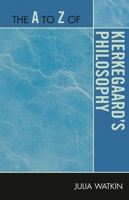 A to Z of Kierkegaard's Philosophy 0810875845 Book Cover