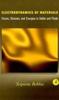 Electrodynamics of Materials: Forces, Stresses, and Energies in Solids and Fluids 0121082601 Book Cover