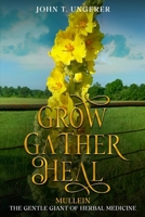 Grow, Gather, Heal: Mullein - The Gentle Giant of Herbal Medicine B0F1CB8D4N Book Cover