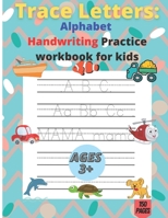 Trace Letters: Alphabet Handwriting Practice workbook 150 pages: for kids Preschool writing Workbook with Sight words for Pre K, Kindergarten and Kids Ages 3+. B091WFG64P Book Cover