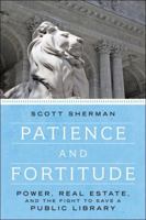 Patience and Fortitude: Power, Real Estate, and the Fight to Save a Public Library 1612196675 Book Cover