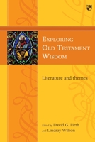 Exploring Old Testament Wisdom: Literature And Themes 1783594306 Book Cover