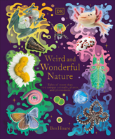Weird and Wonderful Nature: Tales of More Than 100 Unique Animals, Plants, and Phenomena 074408511X Book Cover