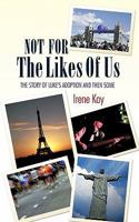 Not for the Likes of Us: The Story of Luke's Adoption and Then Some 1452054312 Book Cover