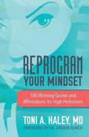 Reprogram Your Mindset: 100 Winning Quotes and Affirmations for High Performers 1948400243 Book Cover