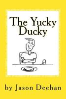 The Yucky Ducky 1548434973 Book Cover