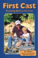 First Cast: Teaching Kids to Fly-Fish 0811727610 Book Cover