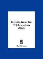 Belgische Kunst Des 19 Jahrhunderts (1906) 1168426855 Book Cover