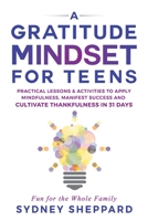 A Gratitude Mindset for Teens 1738777243 Book Cover