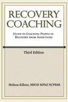 Recovery Coaching: A Guide to Coaching People in Recovery from Addictions B0FK31362K Book Cover
