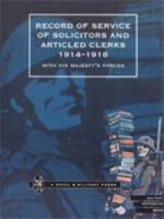 Record of Service of Solicitors and Articled Clerks 1914-1918: With His Majesty's Forces 1843421402 Book Cover