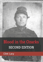 Blood in the Ozarks: Union War Crimes Against Southern Sympathizers and Civilians in Occupied Missouri 1790280591 Book Cover