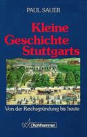 Kleine Geschichte Stuttgarts: Von Der Reichsgrundung Bis Heute 3170117610 Book Cover