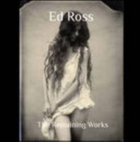Ed Ross - The Remaining Works null Book Cover