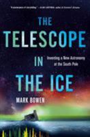 The Telescope in the Ice: Inventing a New Astronomy at the South Pole 1137280085 Book Cover