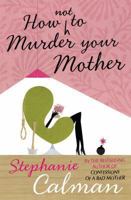 How Not to Murder Your Mother 0330457179 Book Cover