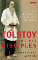 Tolstoy and his Disciples: The History of a Radical International Movement 1350159433 Book Cover