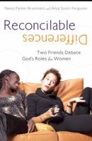 Reconcilable Differences: Two Friends Debate God's Roles for Women 078144358X Book Cover