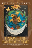 Unraveling Pandemic Time: A Senior's Story of Life, Survival, and Faith 1698718217 Book Cover