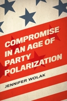 Compromise in an Age of Party Polarization 0197510507 Book Cover