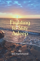 Fighting To Stay Asleep B0CM3MTHJB Book Cover