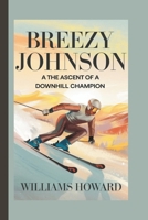BREEZY JOHNSON: The Ascent of a Downhill Champion B0DWMFF5BX Book Cover