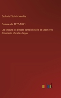 Guerre de 1870-1871: Les secours aux blessés après la bataille de Sedan avec documents officiels à l'appui (French Edition) 3385040396 Book Cover