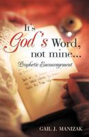 It's God's Word, Not Mine...: Prophetic Encouragement 1449740103 Book Cover