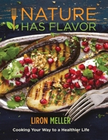 Nature Has Flavor Vegan Cookbook: Cooking your way to a healthier life 0997862203 Book Cover