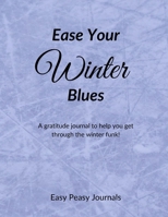 Ease Your Winter Blues: Gratitude Journal 1712263374 Book Cover