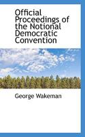 Official Proceedings of the Notional Democratic Convention 0530398265 Book Cover