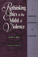 Rethinking Ethics in the Midst of Violence 0847678458 Book Cover