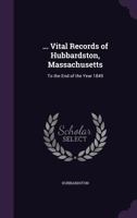 Vital Records of Hubbardston, Massachusetts, to the end of the Year 1849 1141328690 Book Cover