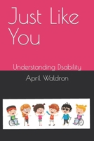 Just Like You: Understanding Disability B09GZ98LS2 Book Cover