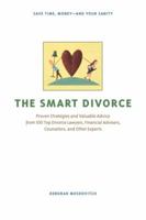 The Smart Divorce: Proven Strategies and Valuable Advice from 100 Top Divorce Lawyers, Financial Advisers, Counselors, and Other Experts 1556526725 Book Cover