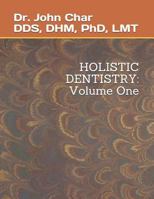 Holistic Dentistry: Volume One 179074525X Book Cover
