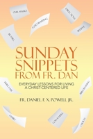 Sunday Snippets from Fr. Dan: Everyday Lessons for Living a Christ-centered Life 1664254293 Book Cover