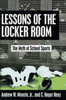 Lessons of the Locker Room: The Myth of School Sports 0879758791 Book Cover