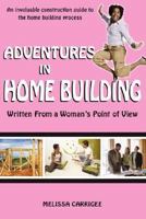 Adventures in Home Building: Written From a Woman's Point of View 0595432018 Book Cover